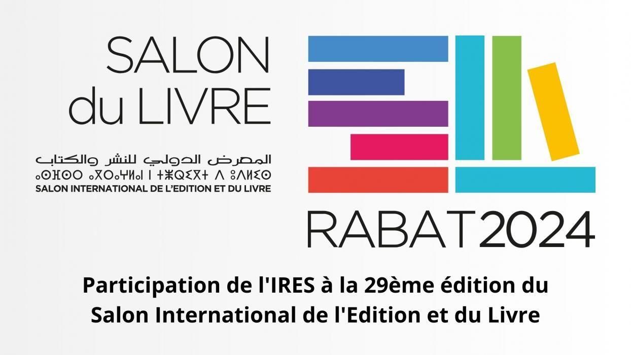 Participation de l'IRES à la 29ème édition du Salon International de l'Édition et du Livre à Rabat : une programmation culturelle diversifiée 